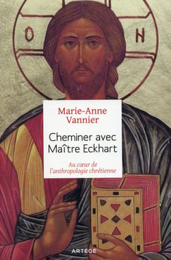 Cheminer avec Maître Eckart - au coeur de l'anthropologie chrétienne