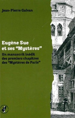Eugène sue et ses "mystères" - un manuscrit inédit des premiers chapitres des "Mystères de Paris"