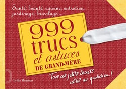 1001 trucs et astuces de grand-mère - tous ces petits secrets utiles au quotidien