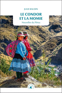 Le condor et la momie - nouvelles du Pérou