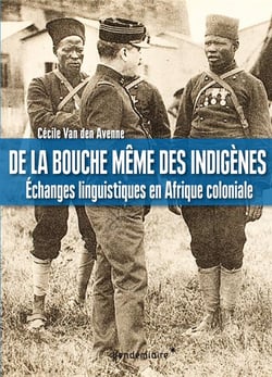 De la bouche même des indigènes - parler français en afrique coloniale
