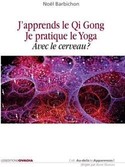 J'apprends le qi gong, je pratique le yoga avec le cerveau