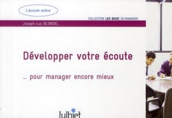 Développer votre écoute... pour manager encore mieux (3e édition)