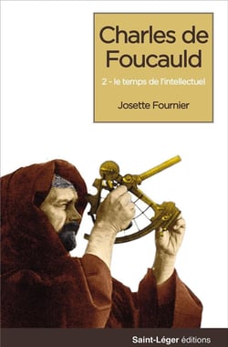 Charles de Foucauld Tome 3 : le temps de l'intellectuel