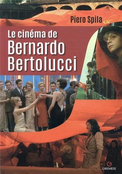 Le cinéma de Bernardo Bertolucci
