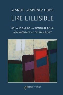 Lire l'illisible: semantique de la difficulte dans una meditacion de juan benet