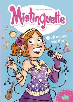 Mistinguette Tome 1 : musique, maestro !