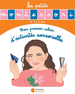 Les petits Montessori : mon premier cahier d'activités sensorielles