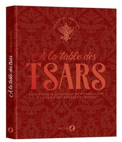 À la table des tsars - la fabuleuse ascension de Pierre Cubat à la cour des empereurs russes