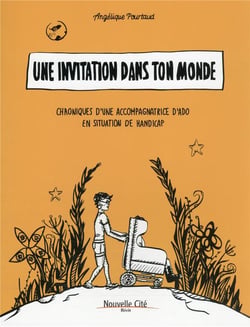 Une invitation dans ton monde : chroniques d'une accompagnatrice d'ado en situation de handicap