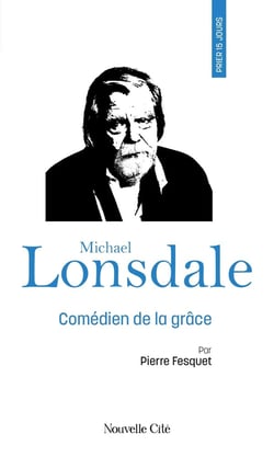 Prier 15 jours avec... : Michael Lonsdale, comédien de la grâce