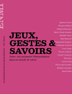 Jeux, gestes & savoirs : Jouer, une puissance d'émancipation dans un monde de calcul