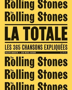 La totale : Rolling Stones - les 365 chansons expliquées