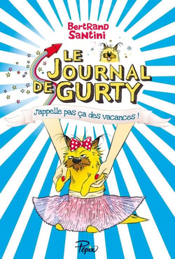 Le journal de Gurty Tome 8 : j'appelle pas ça des vacances !