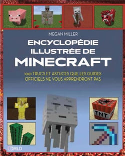 Encyclopédie illustrée de minecraft - 1001 trucs et astuces que les guides officiels ne vous apprendrons pas
