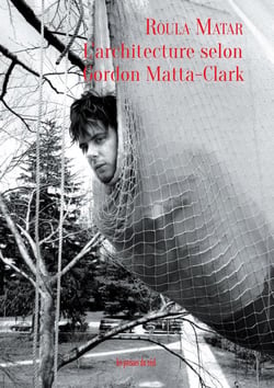L'architecture selon Gordon Matta-Clark