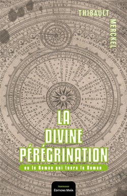 La divine pérégrination : ou le roman qui tuera le roman