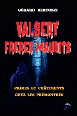 Valsery, frères maudits : crimes et châtiments chez les prémontrés