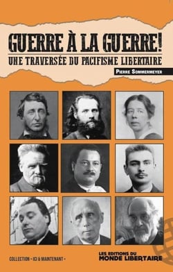 Guerre à la guerre ! : Une traversée du pacifisme libertaire