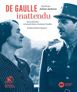 De Gaulle inattendu - archives et témoignages inédits