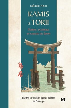 Kami & Torii : esprits, fantômes et sagesse du Japon
