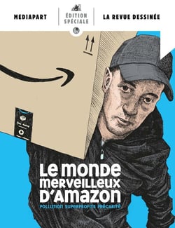La revue dessinée / Mediapart : le monde merveilleux d'Amazon : pollution, superprofits, précarité (édition 2022) - édition spéciale