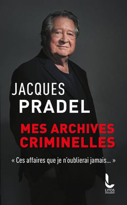 Mes archives criminelles : "ces affaires que je n'oublierai jamais..."