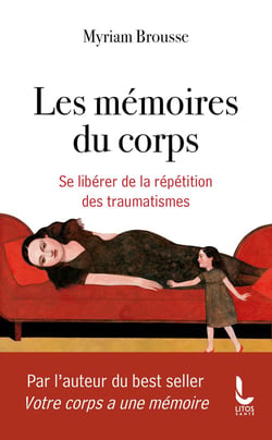 Les mémoires du corps : Se libérer de la répétition des traumatismes