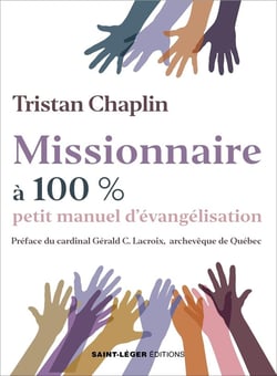Missionnaire à 100 % : Petit manuel d'évangélisation