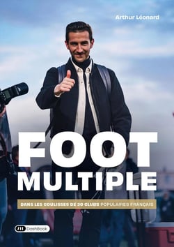 Foot multiple : Dans les coulisses de 30 clubs populaires français