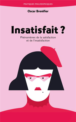 Insatisfait ? Phénomène de la satisfaction et de l'insatisfaction