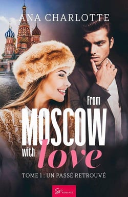 From Moscow with love Tome 1 : un passé retrouvé