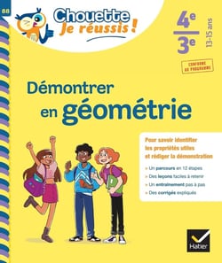 Démontrer en géométrie 4e, 3e - Chouette, Je réussis !