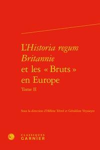 L'historia regum britannie et les " bruts " en Europe Tome 2