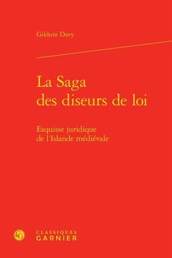 La saga des diseurs de loi - esquisse juridique de l'islande médiévale