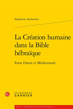 La Création humaine dans la Bible hébraïque : Entre Orient et Méditerranée