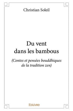 Du vent dans les bambous - (contes et pensees bouddhiques de la tradition zen)