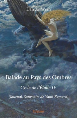 Balade au pays des ombres - cycle de l'etoile iv - (journal, souvenirs de yann kervern)