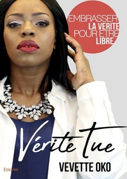 Verite tue - embrasser la verite pour etre libre