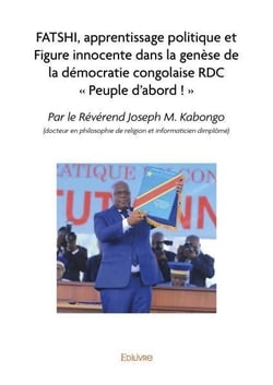 Fatshi, apprentissage politique et figure innocente dans la genèse de la démocratie congolaise rdc « peuple d'abord ! »