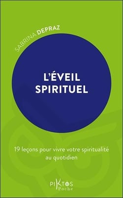 L'éveil spirituel : 19 leçons pour vivre votre spiritualité au quotidien