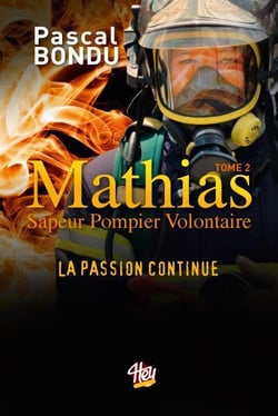Mathias, sapeur pompier volontaire t.2 - la passion continue