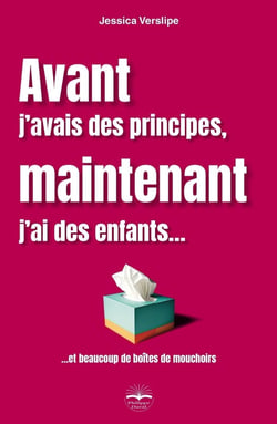 Avant j'avais des principes, maintenant j'ai des enfants... et beaucoup de boîtes de mouchoirs