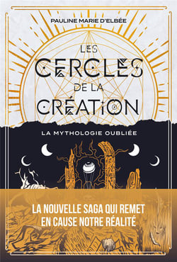 Les Cercles de la création Tome 1 : La Mythologie oubliée