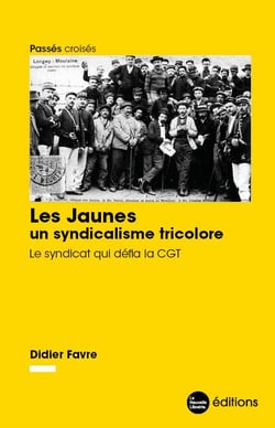 Les jaunes, un syndicalisme tricolore : le syndicat qui défia la CGT