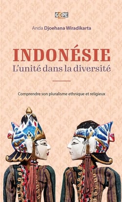 Indonésie : l'unité dans la diversité : Comprendre son pluralisme ethnique et religieux