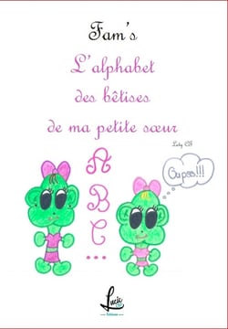 Fam's Tome 5 : l'alphabet des bêtises de ma petite soeur