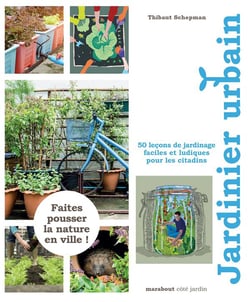 Jardinier urbain - 50 leçons de jardinage faciles et ludiques pour les citadins