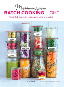 Mes premiers pas en batchcooking light - moins de 2 heures en cuisine pour toute la semaine
