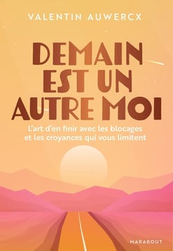 Demain est un autre moi : L'art d'en finir avec les blocages et les croyances qui vous limitent